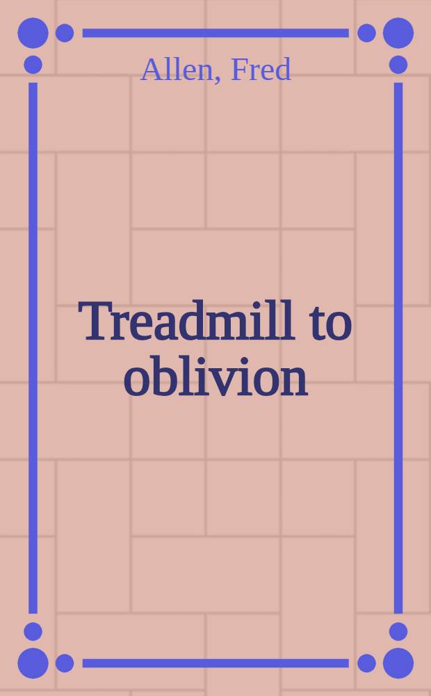 Treadmill to oblivion : An autobiogr. book of an actor