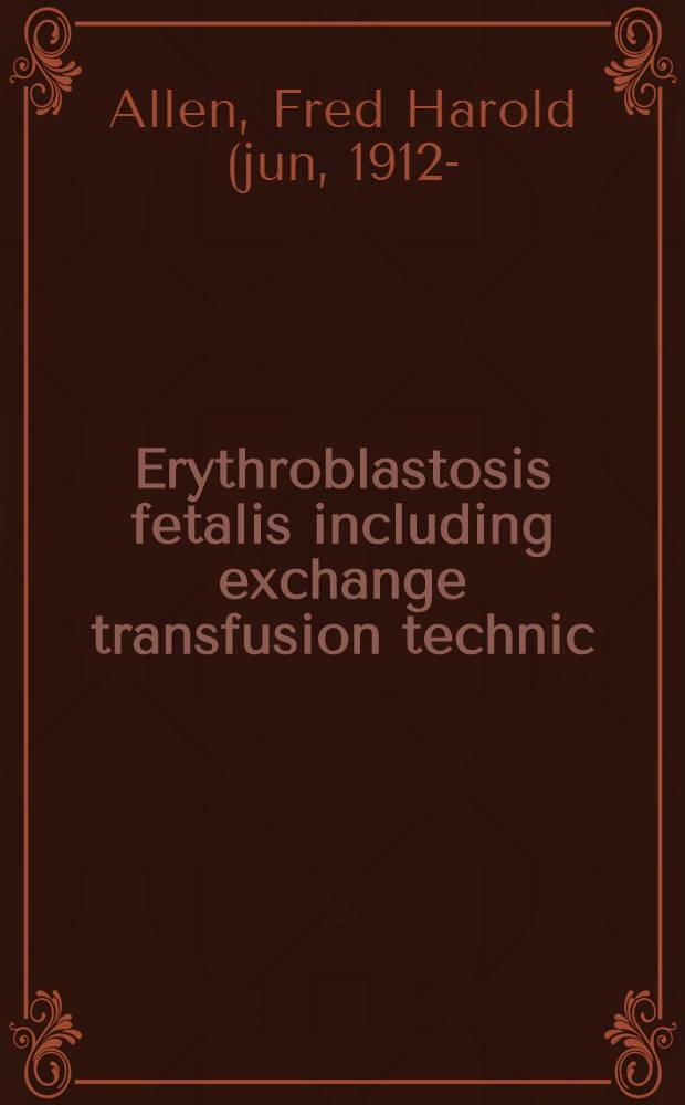 Erythroblastosis fetalis including exchange transfusion technic