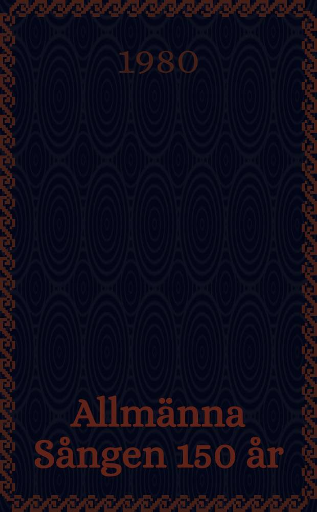 Allm&auml;nna S&aring;ngen 150 &aring;r : Utst&auml;llning i Uppsala universitetsbibl