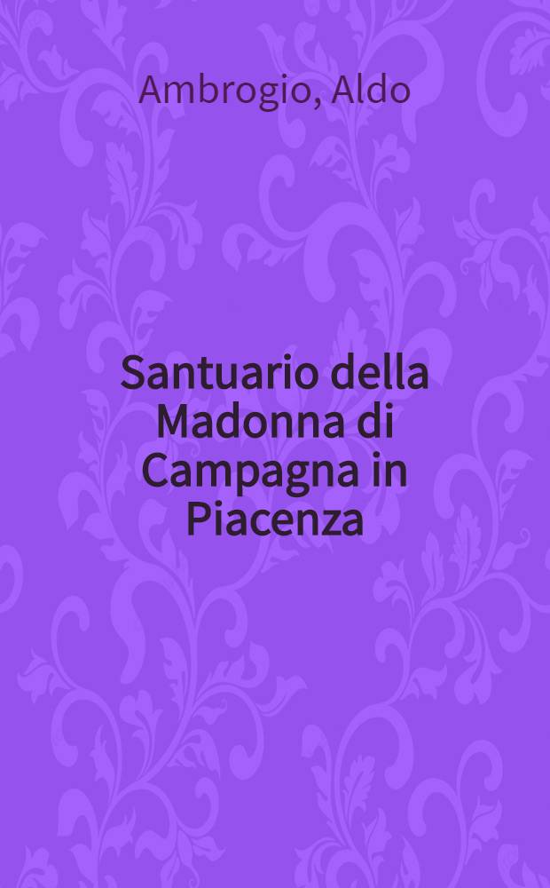 Santuario della Madonna di Campagna in Piacenza