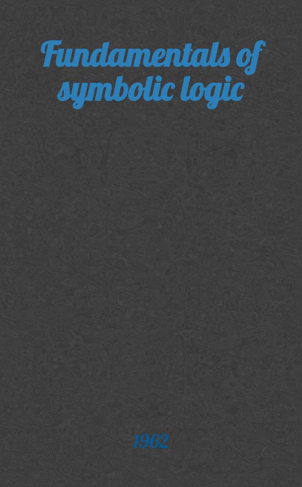 Fundamentals of symbolic logic