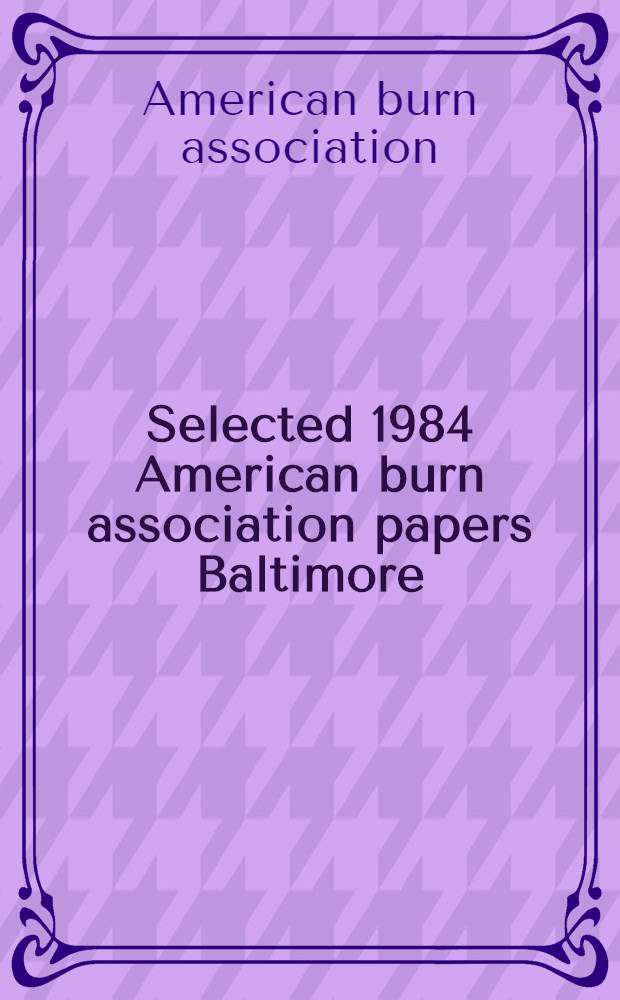 Selected 1984 American burn association papers Baltimore