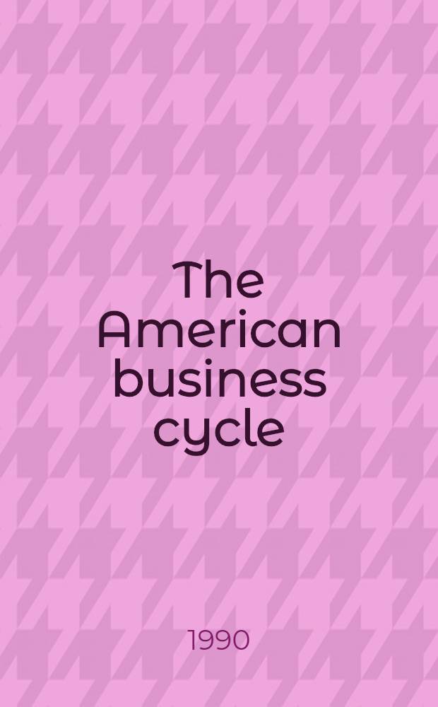 The American business cycle : Continuity and change