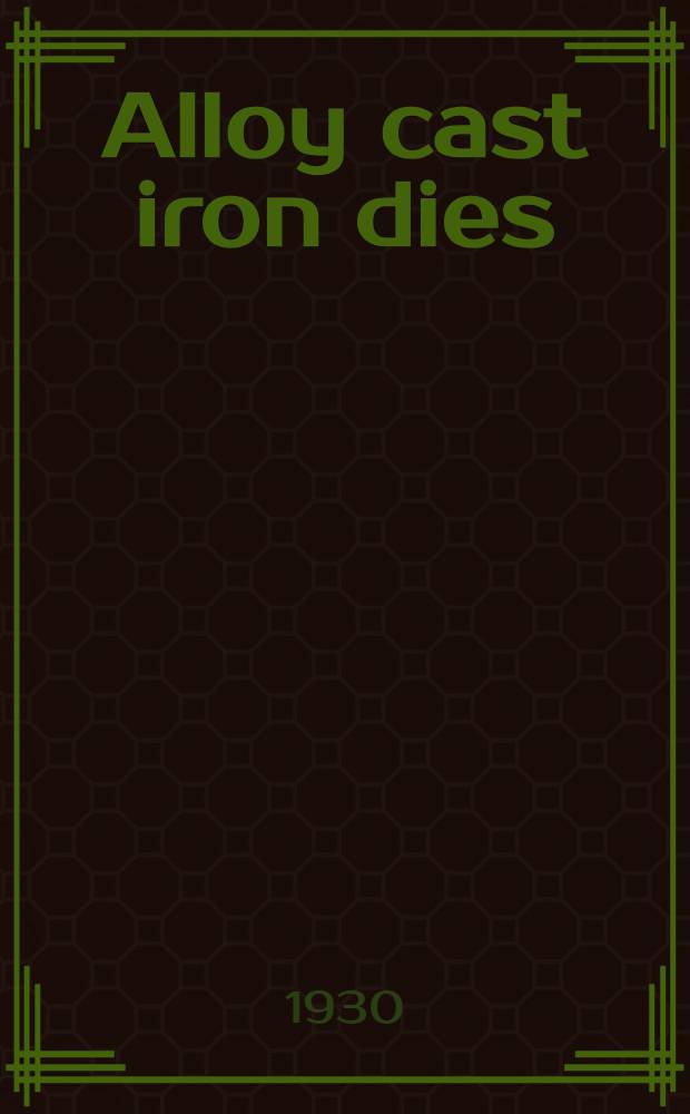 Alloy cast iron dies