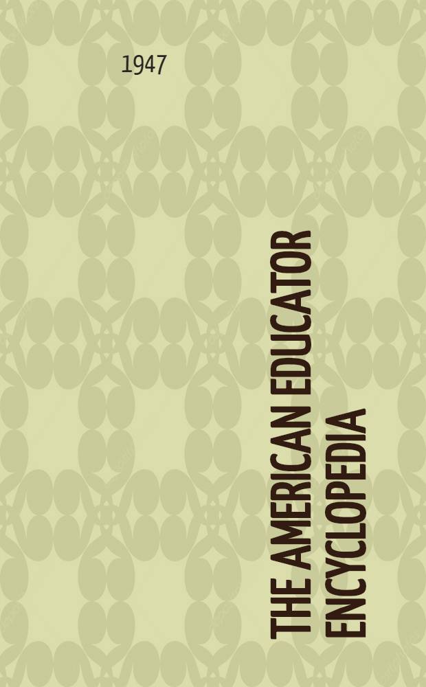 The American educator encyclopedia : A thoroughly modern work designed to meet the needs of every age : 1-10
