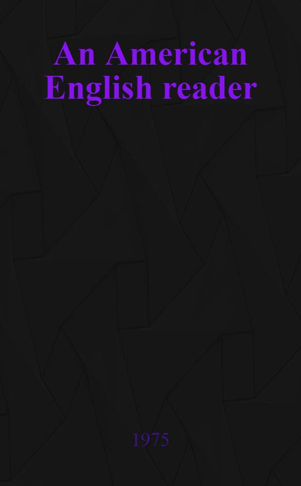 An American English reader : Seventeenth-nineteenth centuries