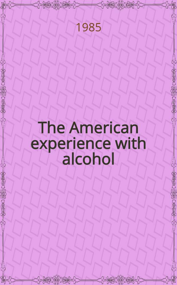 The American experience with alcohol : Contrasting cultural perspectives
