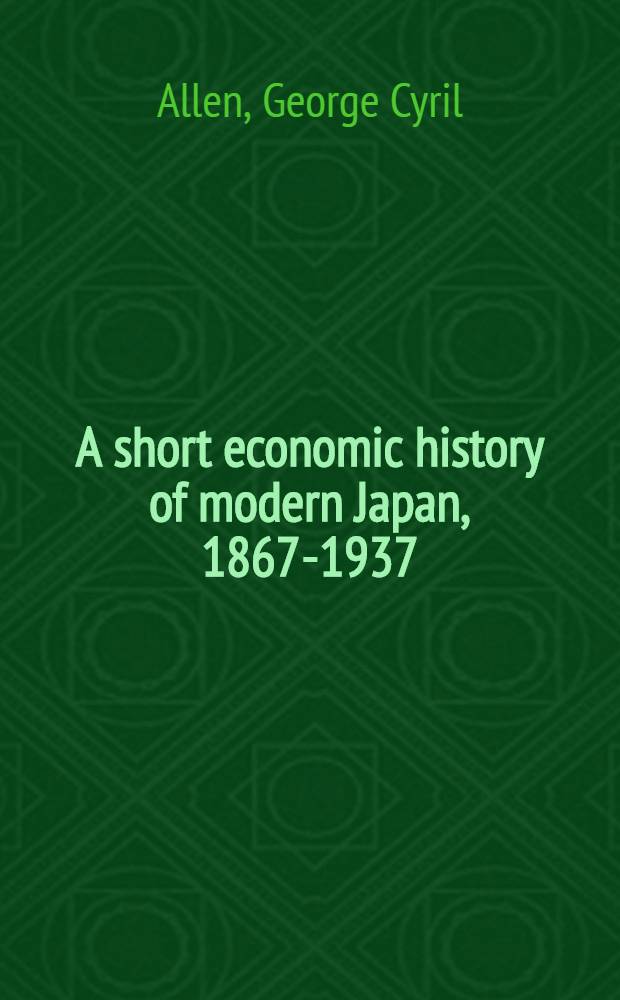 A short economic history of modern Japan, 1867-1937 : With a suppl. chapter on economic recovery and expansion, 1945-1960