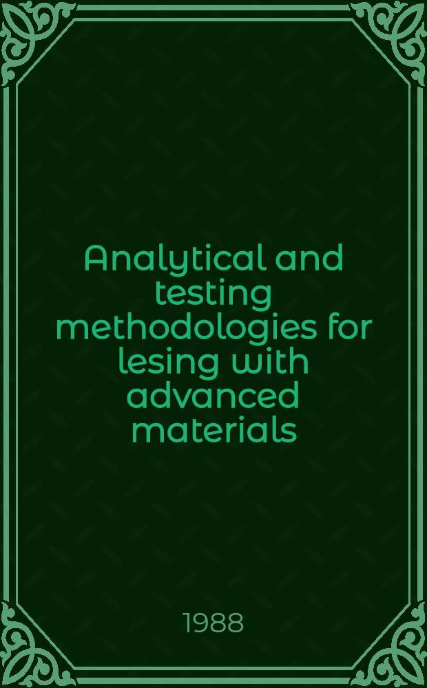Analytical and testing methodologies for lesing with advanced materials : Proc. of the Intern. conf. on analytical a. testing methodologies for design with advanced materials (ATMAN 87) Aug. 26-28, 1987