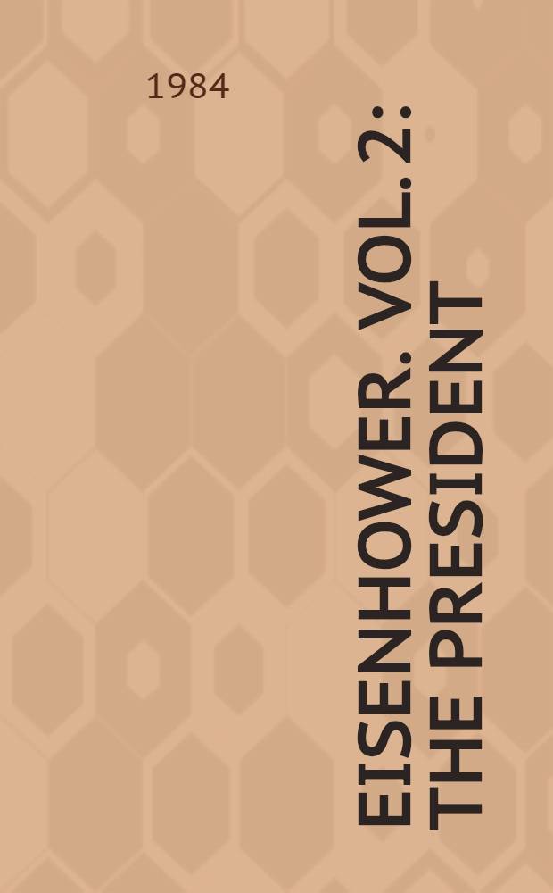 Eisenhower. Vol. 2 : The President