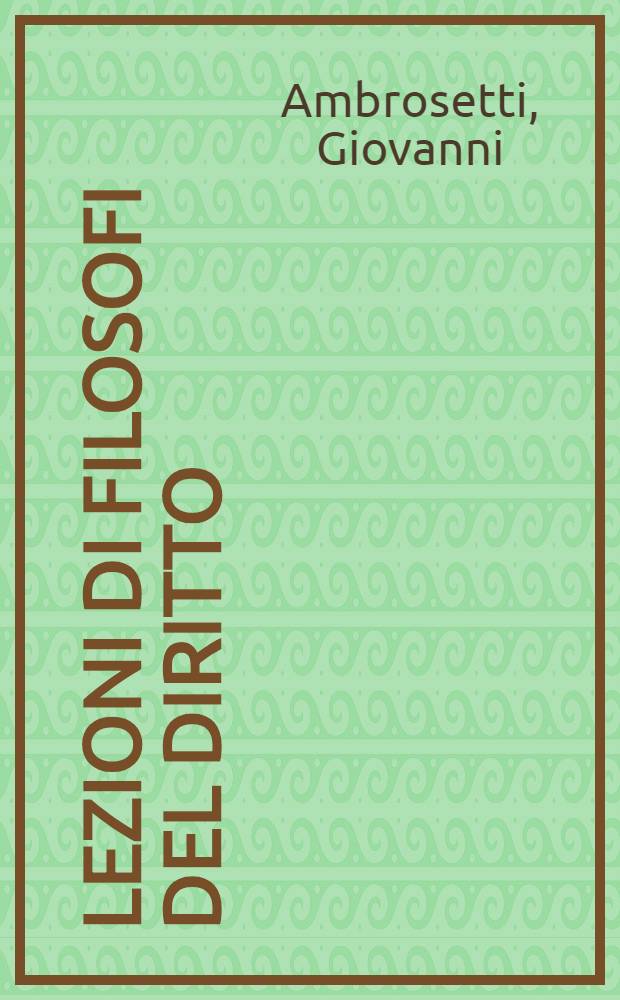 Lezioni di filosofi del diritto : Studi ed appunti