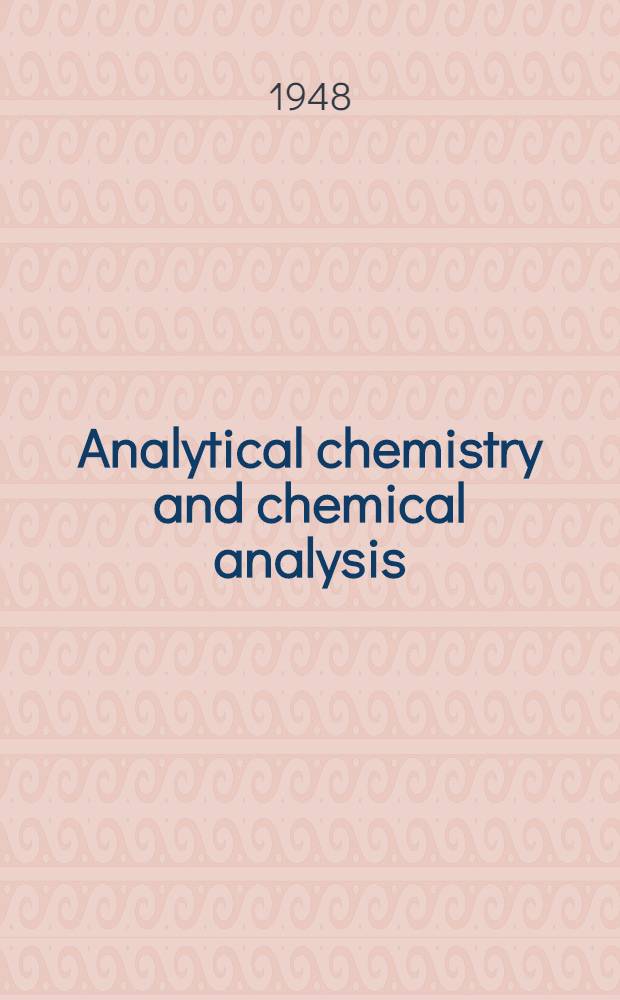 Analytical chemistry and chemical analysis : Proceedings of the International congress on analytical chemistry. Utrecht 1948 : Opening session. Sections 1, 2, 4, 5. Final session