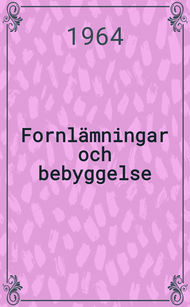 Fornlämningar och bebyggelse : Studier i Attundalands och Södertörns förhistoria