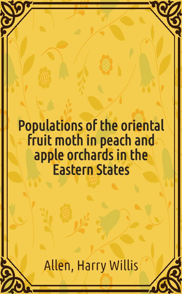 Populations of the oriental fruit moth in peach and apple orchards in the Eastern States