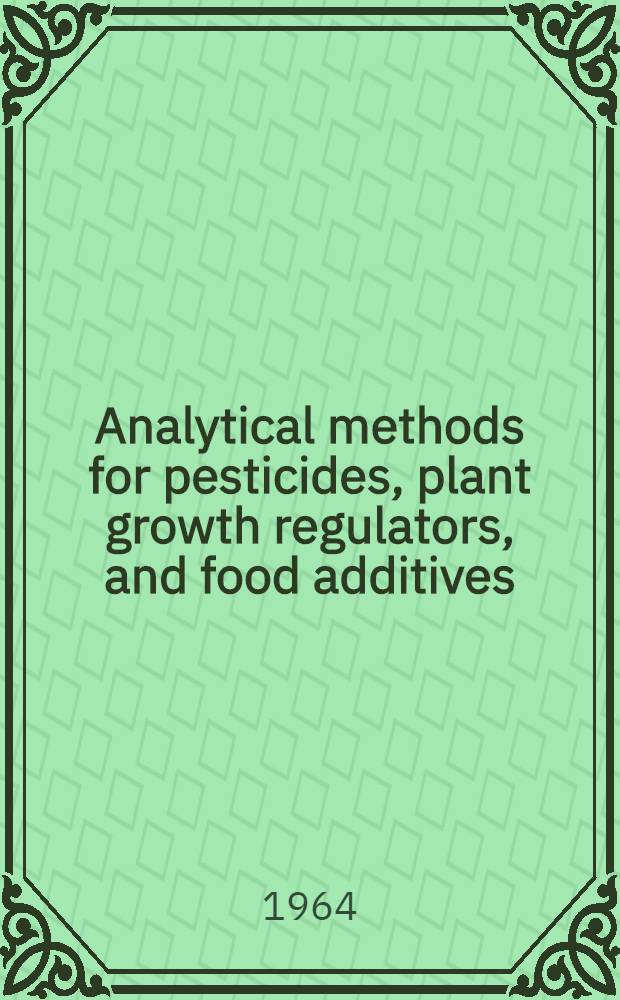 Analytical methods for pesticides, plant growth regulators, and food additives : [In 5 vol.]. Vol. 3 : Fungicides, nematocides and soil fumigants, rodenticids, and food and feed additives