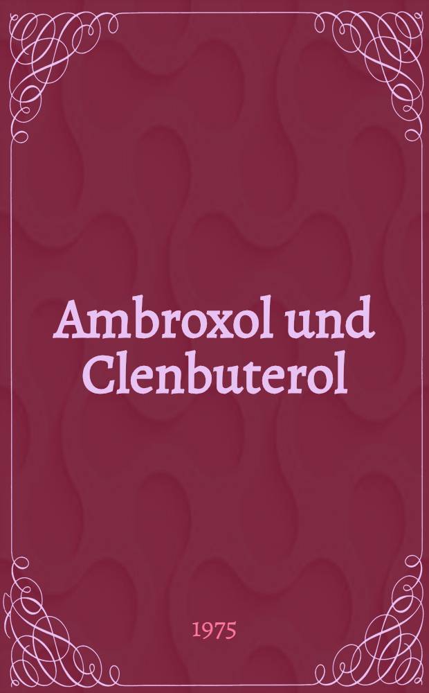 Ambroxol und Clenbuterol : Sammelband