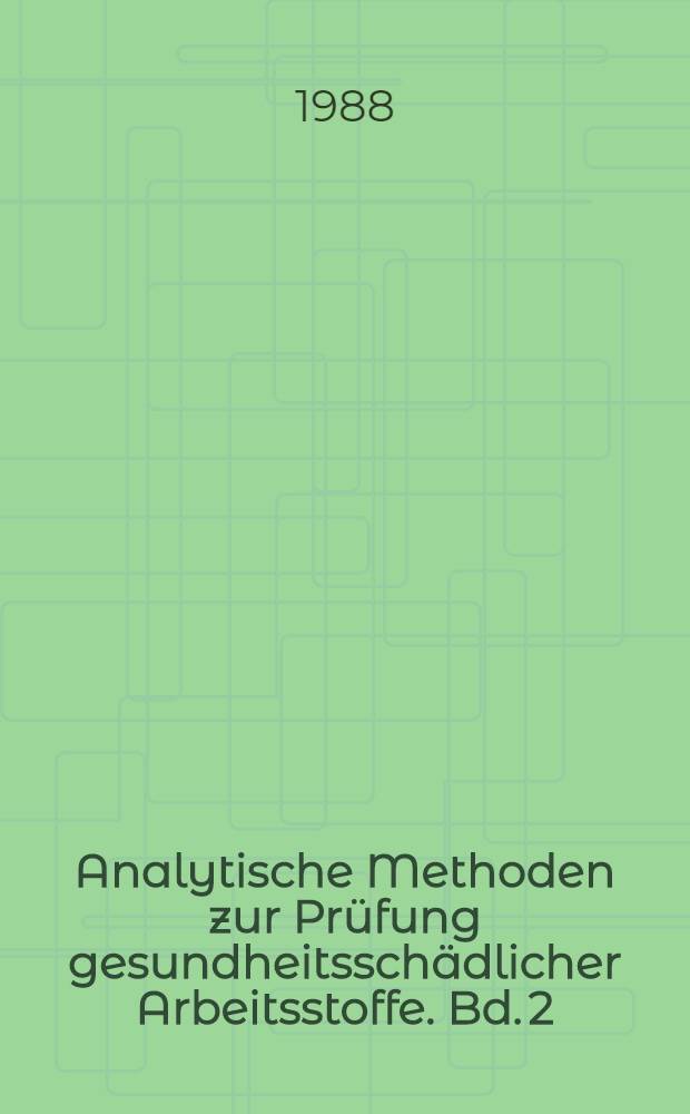 Analytische Methoden zur Prüfung gesundheitsschädlicher Arbeitsstoffe. Bd. 2 : Analysen in biologischem Material