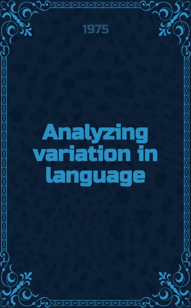 Analyzing variation in language : Papers from the Second Colloquium on new ways of analyzing variation, 1973