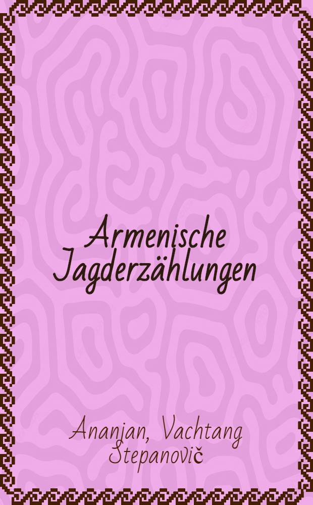 Armenische Jagderz&auml;hlungen