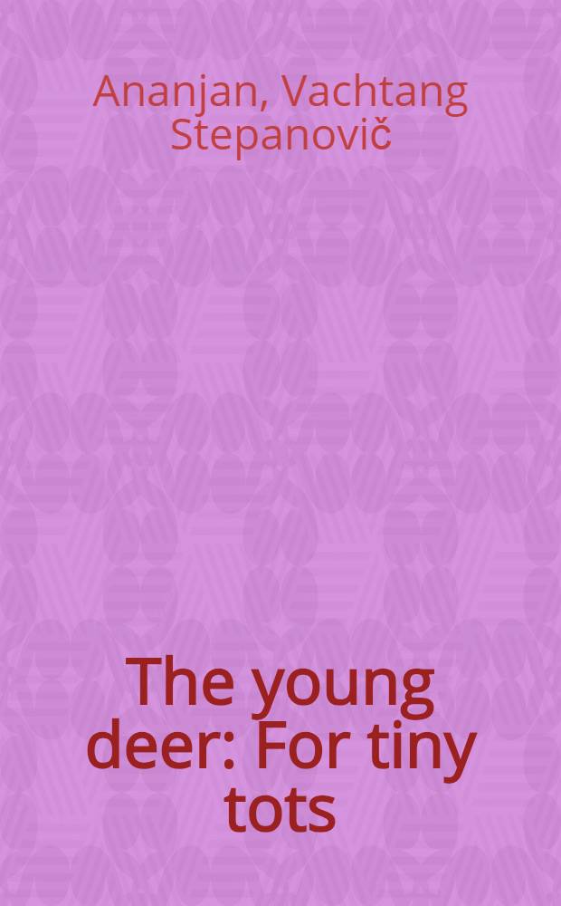 The young deer : For tiny tots