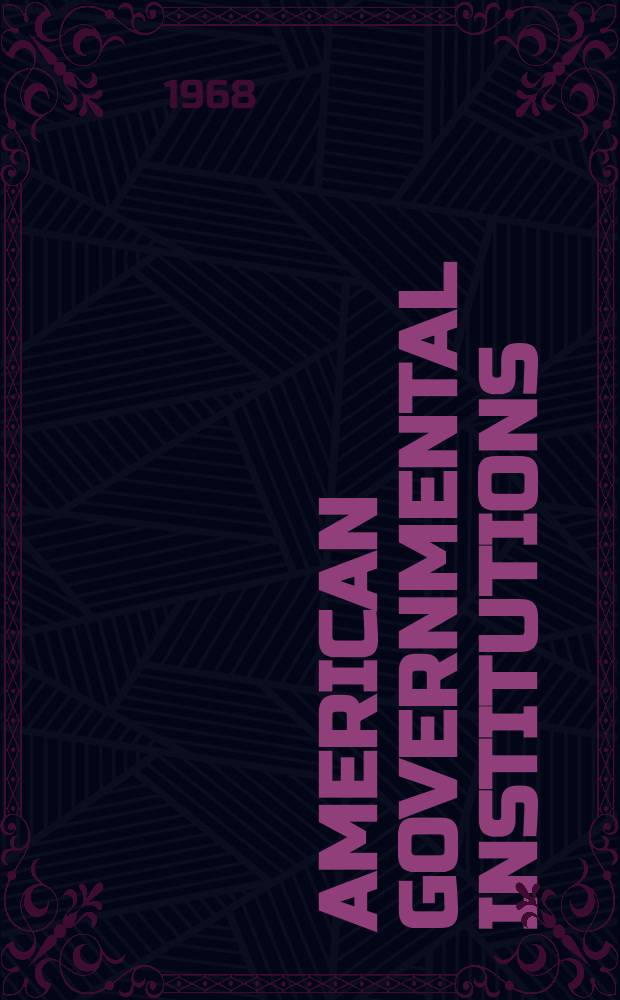 American governmental institutions : A reader in the political process