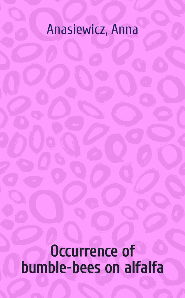 Occurrence of bumble-bees on alfalfa (Medicago media Pers.) in the province of Lublin and pollen analysis of their pollen loads