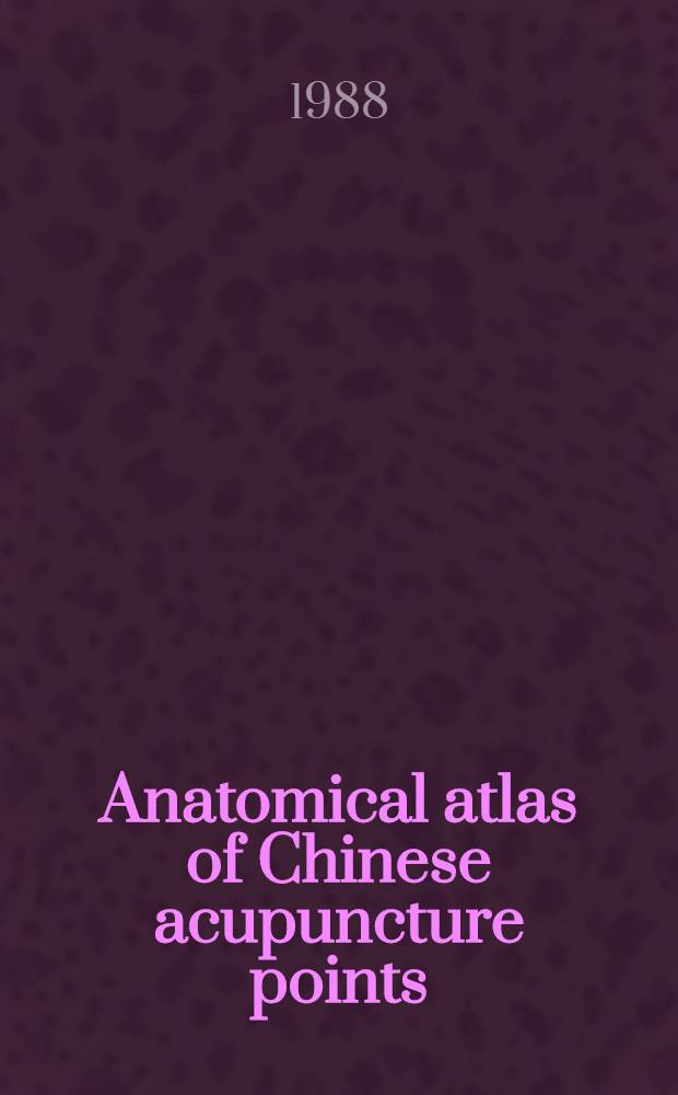Anatomical atlas of Chinese acupuncture points