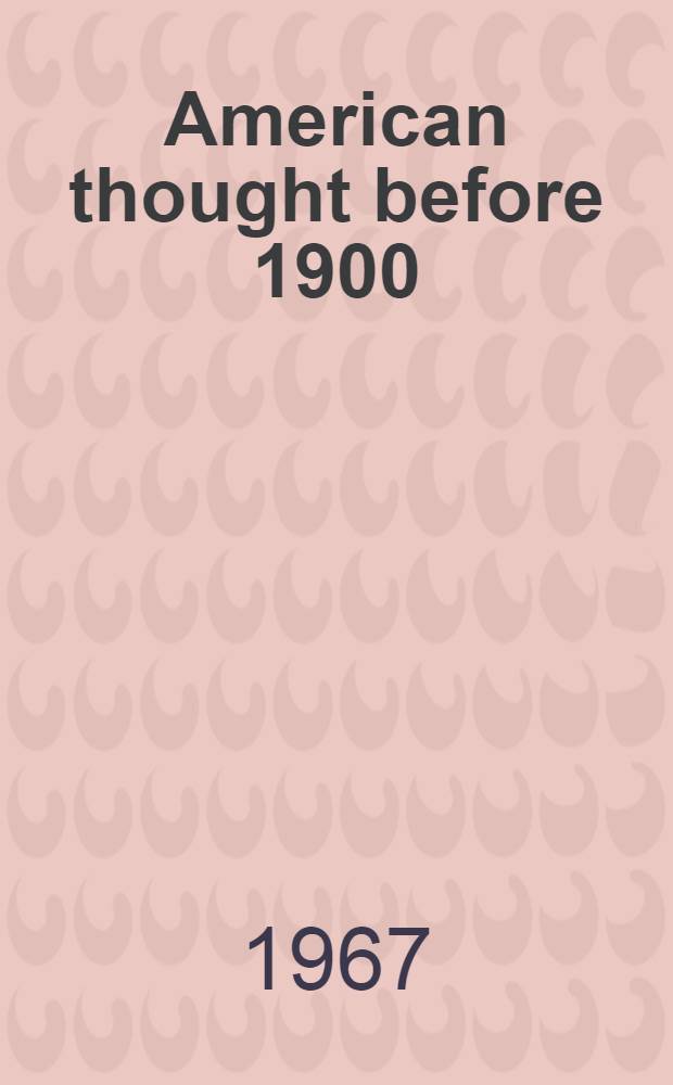 American thought before 1900 : A sourcebook from puritanism to Darwinism