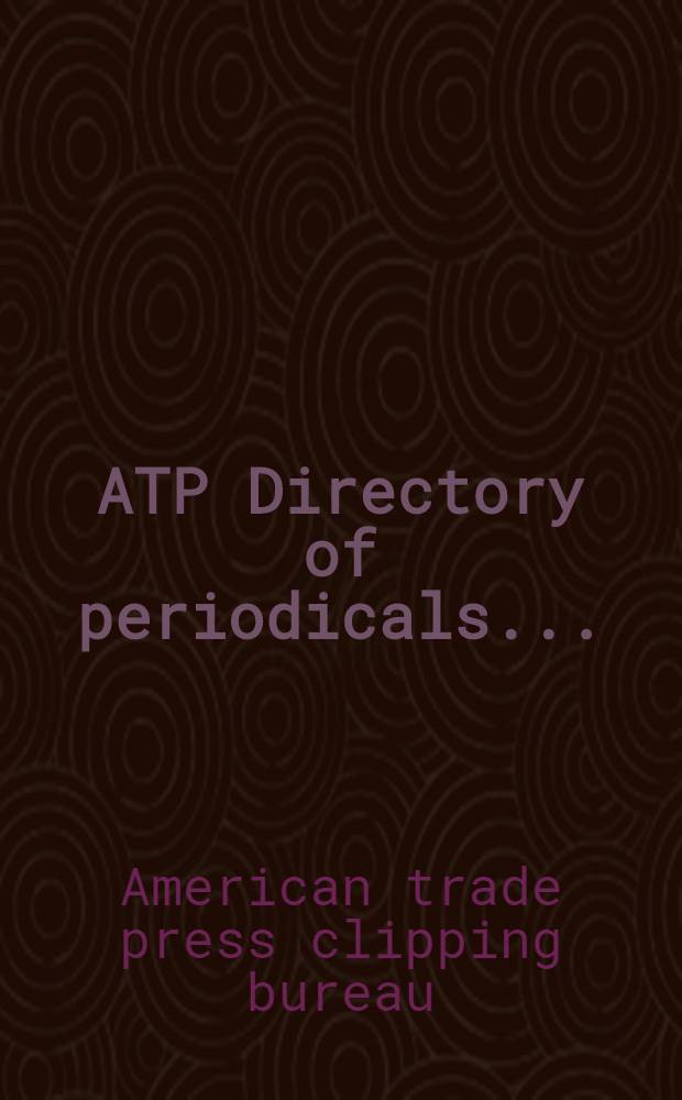 ATP Directory of periodicals ...