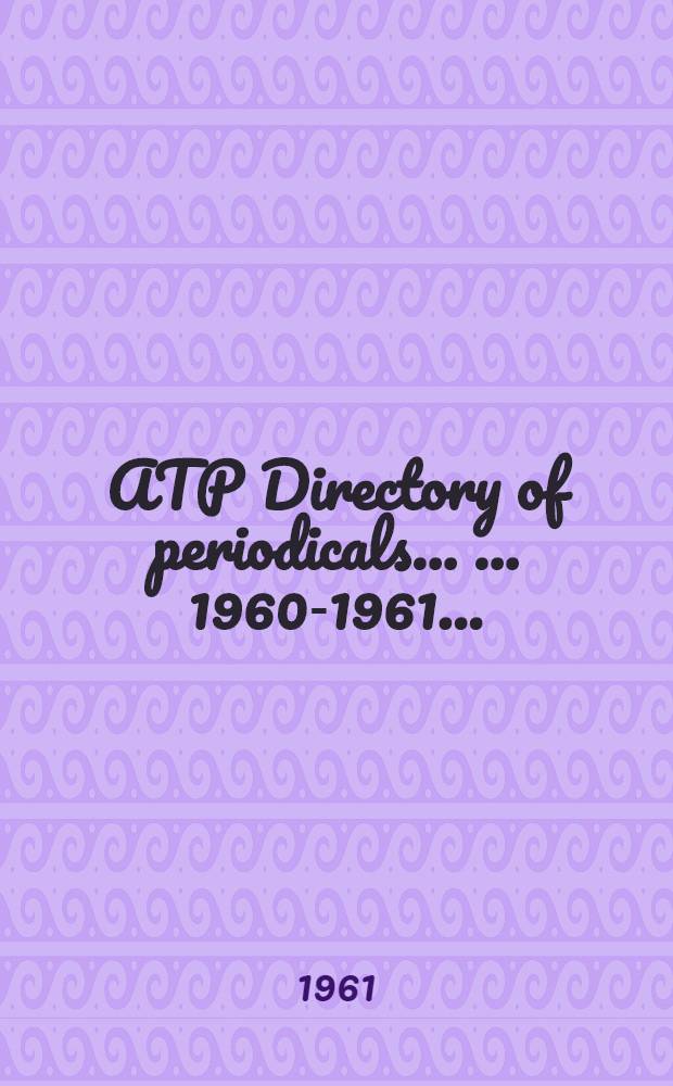 ATP Directory of periodicals ... ... 1960-1961 ...