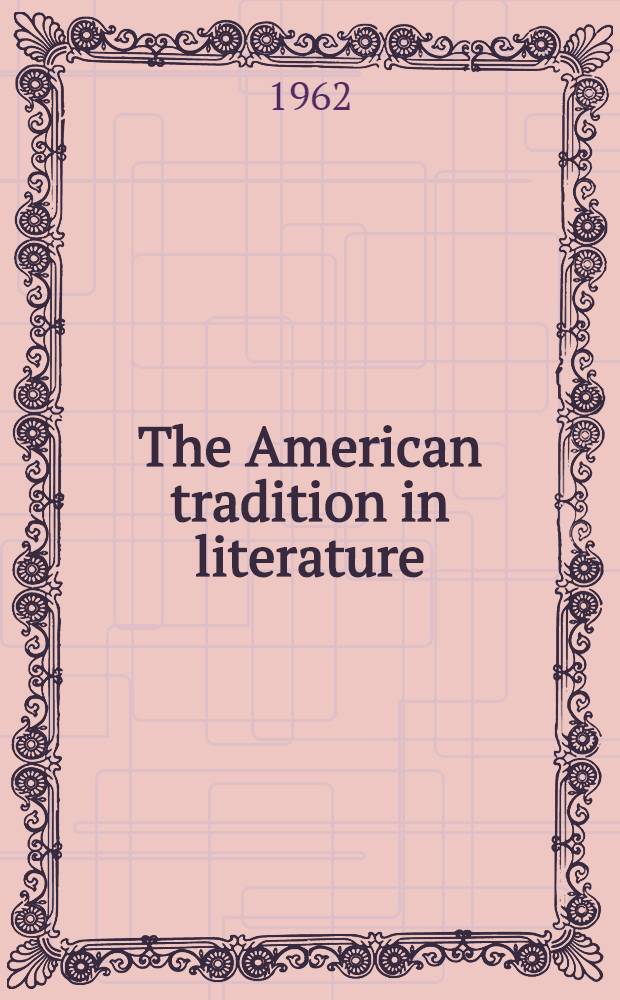 The American tradition in literature : An anthology