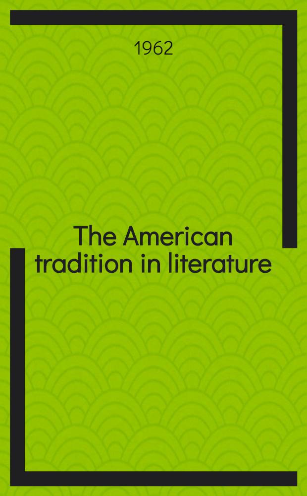 The American tradition in literature : [An anthology]. Vol. 2 : Whitman to the present