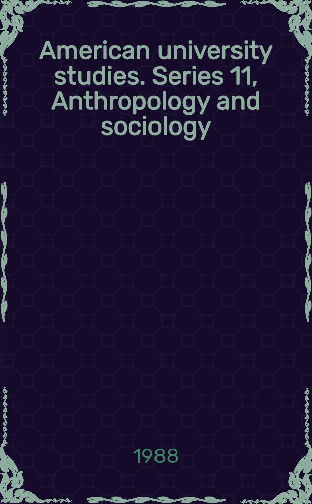 American university studies. Series 11, Anthropology and sociology