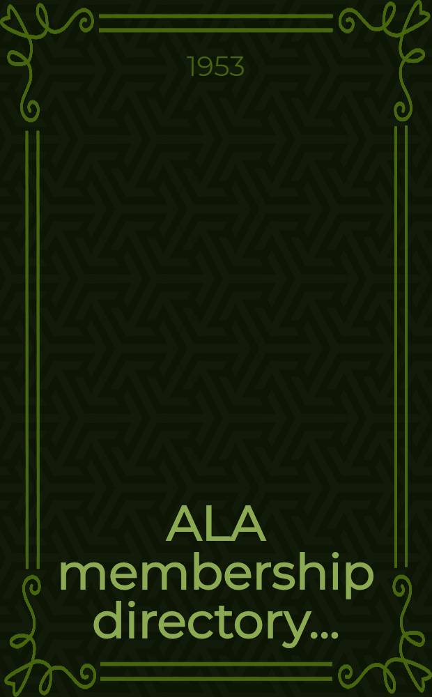 ALA membership directory ... : With lists of national, state, provincial, and local library associations, agencies, supervisors, periodicals