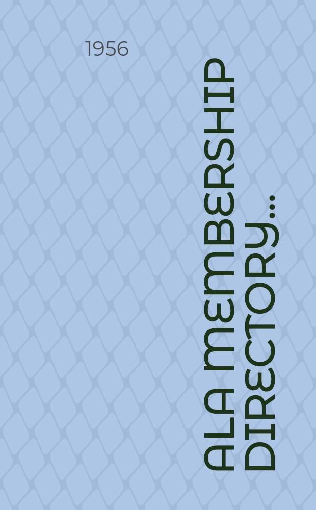 ALA membership directory .. : With lists of national, state, provincial, and local library associations, agencies, supervisors, periodicals
