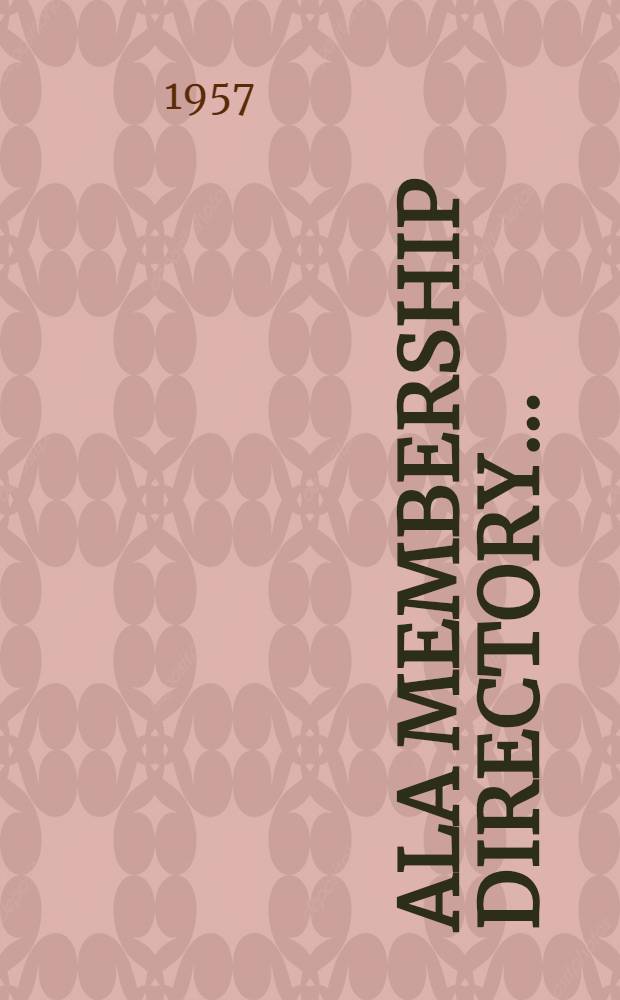 ALA membership directory .. : With lists of national, state, provincial, and local library associations, agencies, supervisors, periodicals