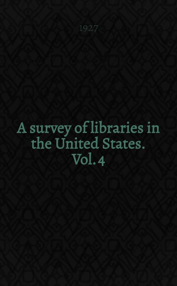 A survey of libraries in the United States. Vol. 4 : Classification and cataloging