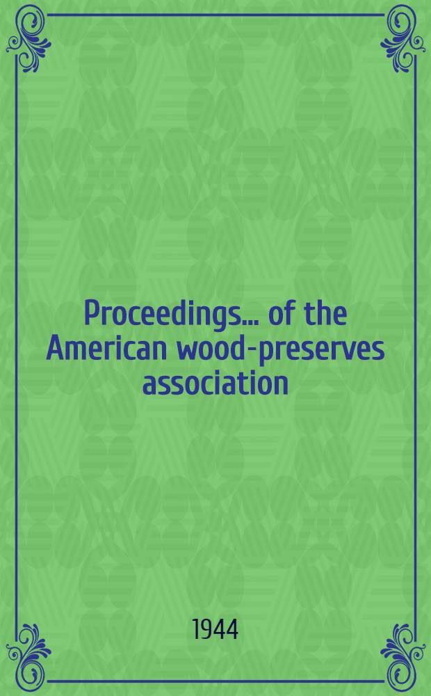 Proceedings ... of the American wood-preserves association