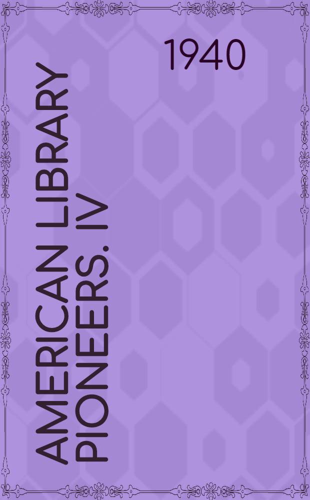 American library pioneers. IV : Portrait of a librarian William Howard Brett