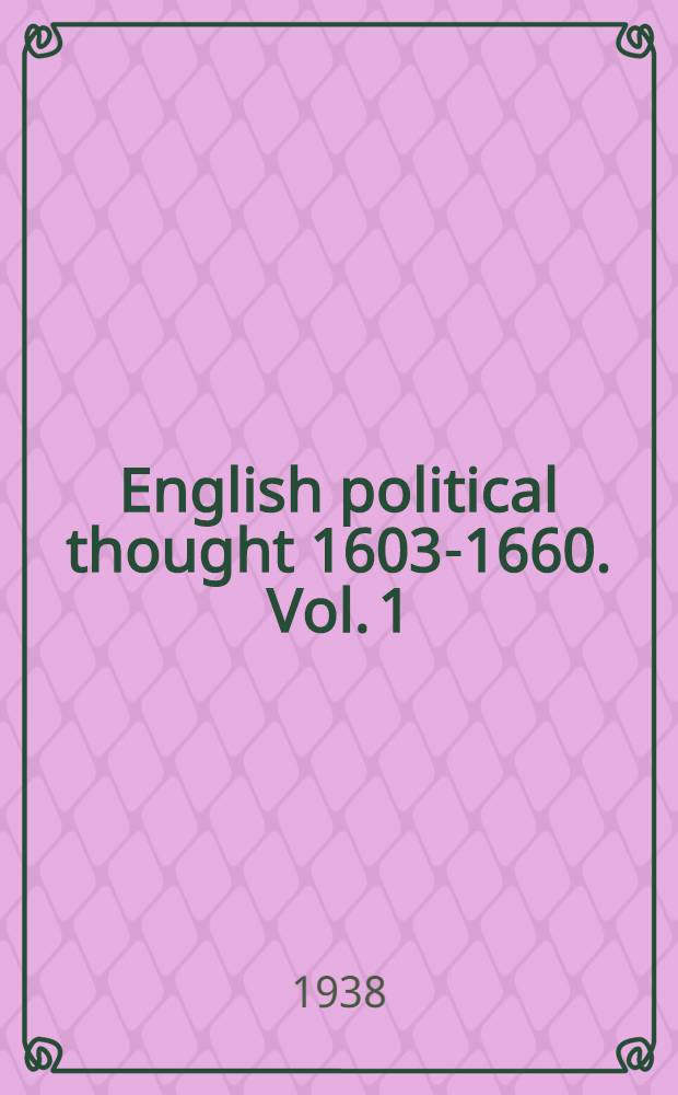 English political thought 1603-1660. Vol. 1 : 1603-1644