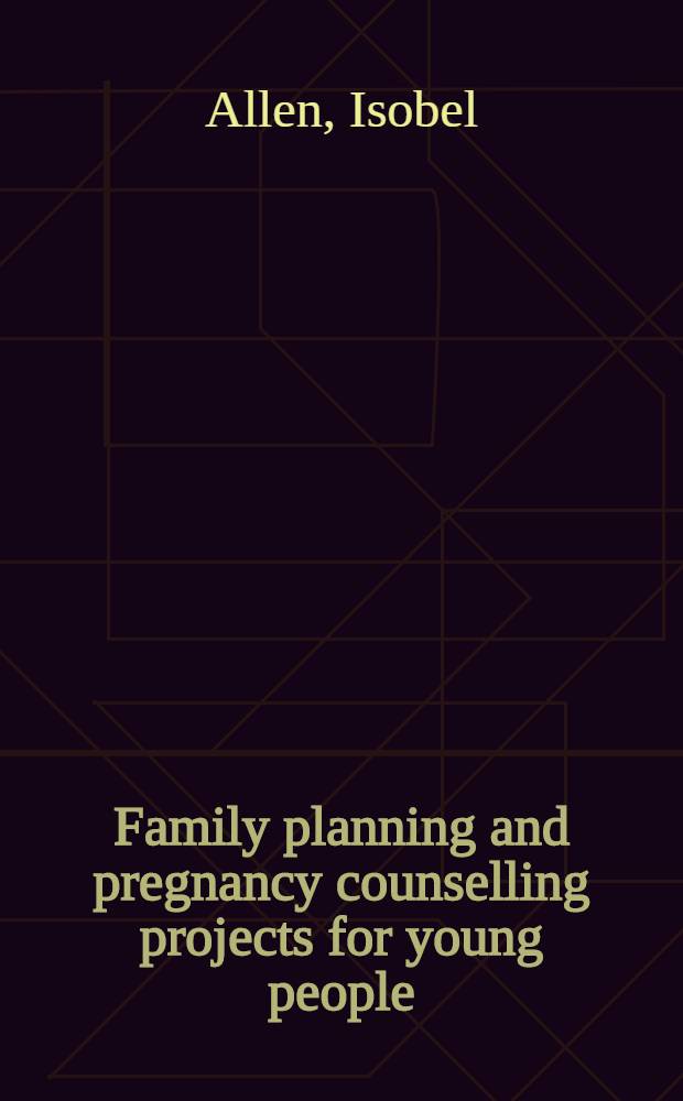 Family planning and pregnancy counselling projects for young people