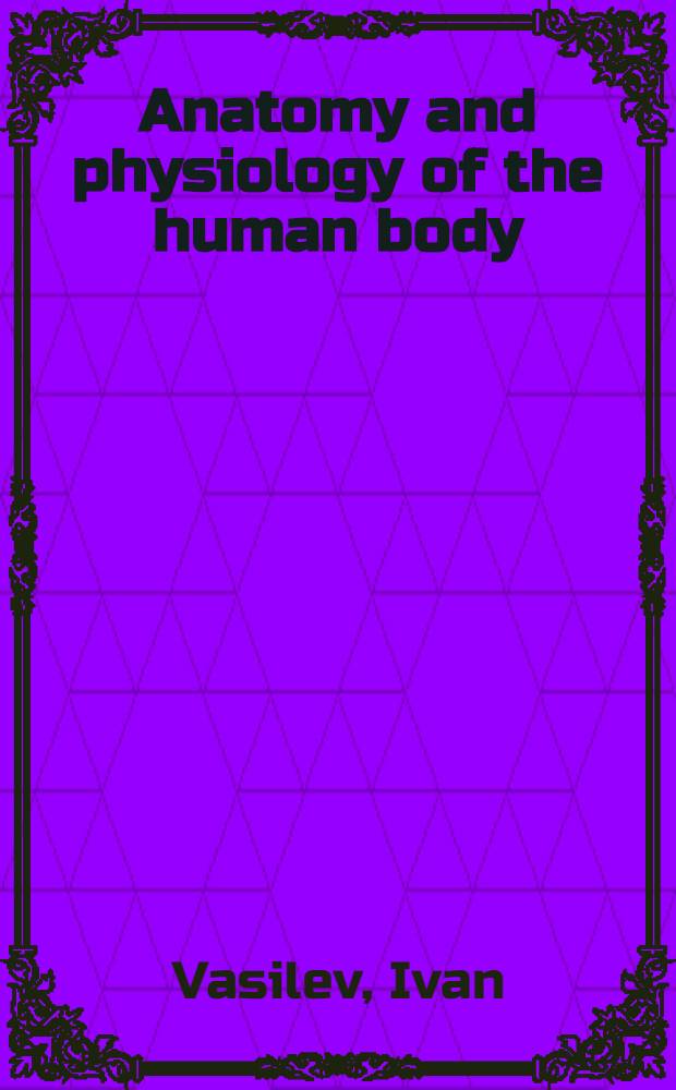 Anatomy and physiology of the human body : A textbook for the VIII class of the school of foreign languages