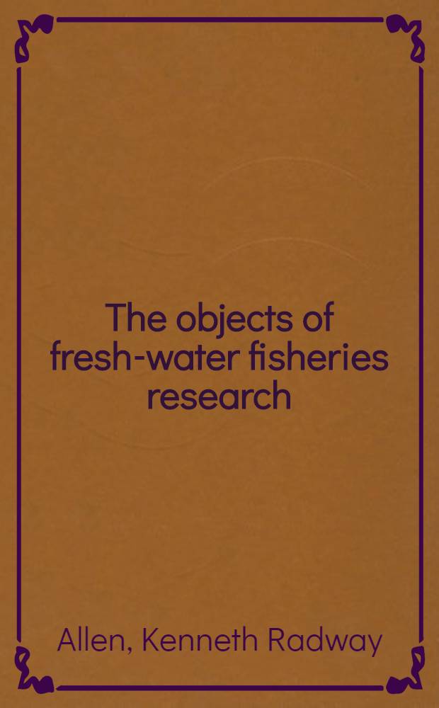 The objects of fresh-water fisheries research