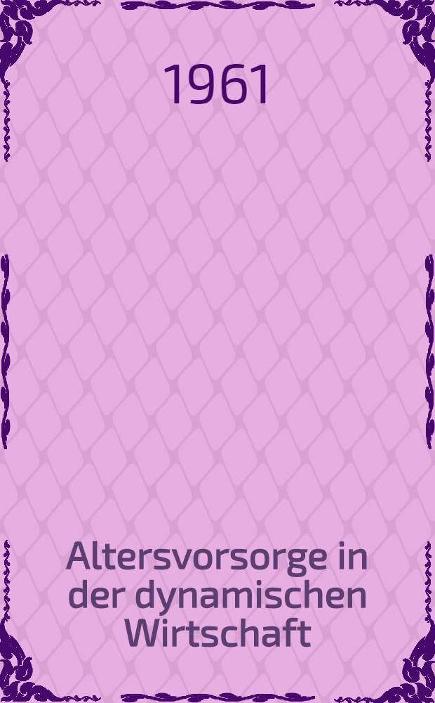 Altersvorsorge in der dynamischen Wirtschaft : Sammlung