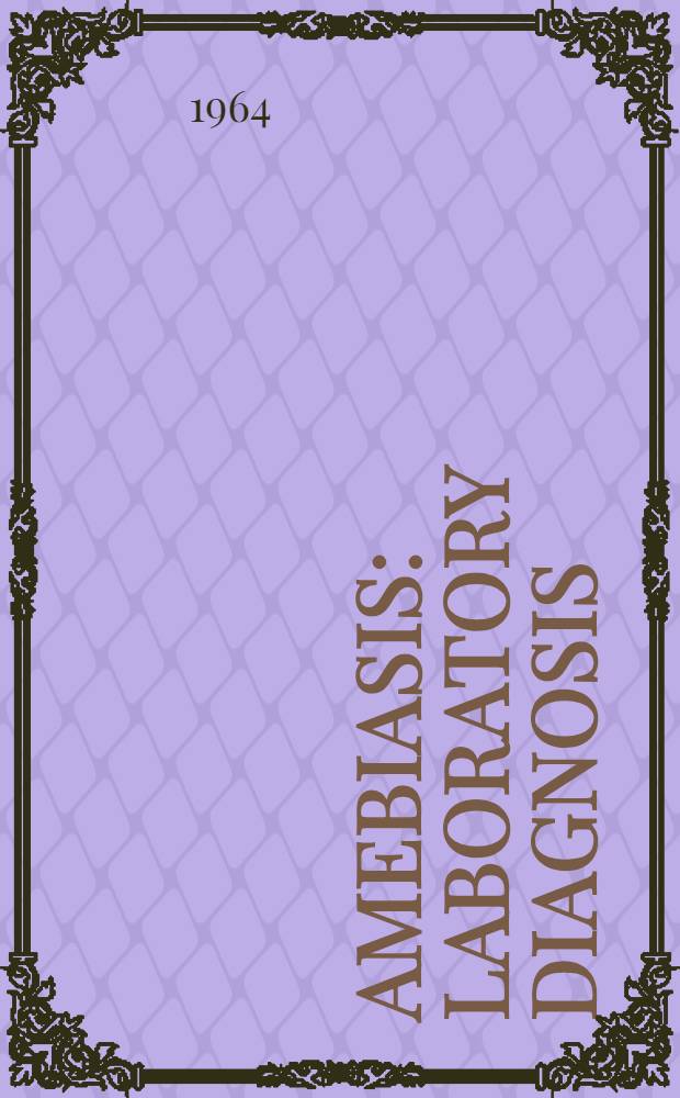 Amebiasis: laboratory diagnosis : An instructive communication A self-instructional lesson. P. 1 : Life cycle of Entamoeba histolytica
