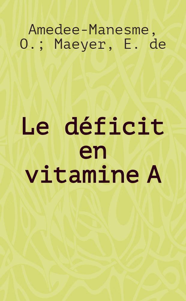 Le déficit en vitamine A : Stratégies diagnostiques et thérapeutiques