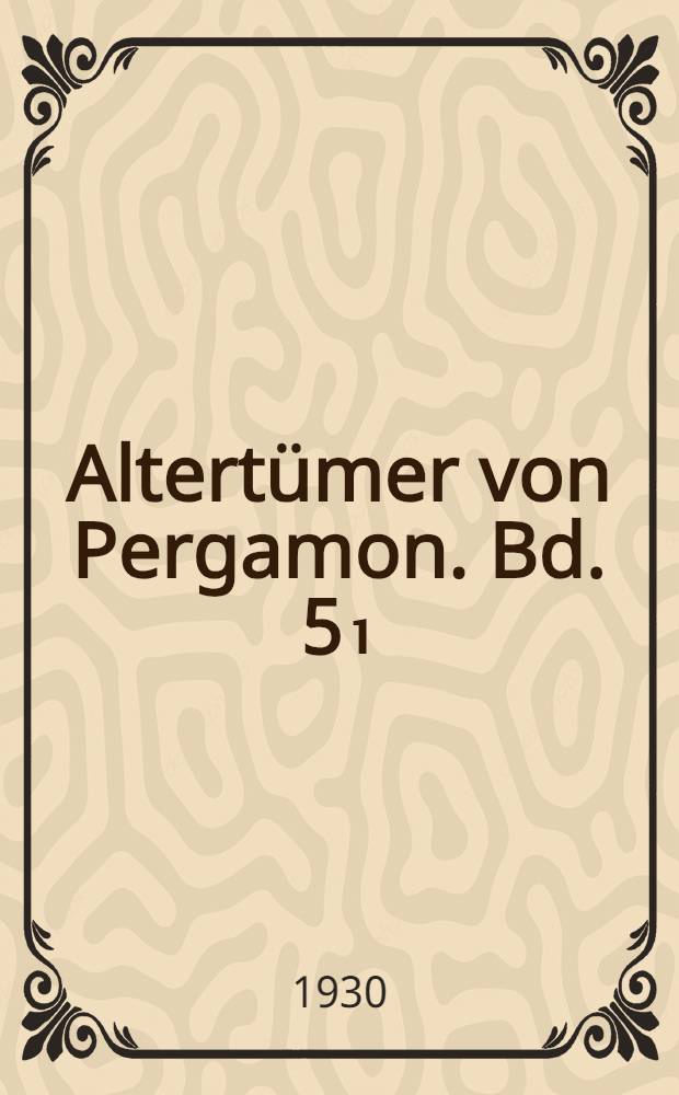 Altert&uuml;mer von Pergamon. Bd. 5₁ : Die Pal&auml;ste der Hochburg