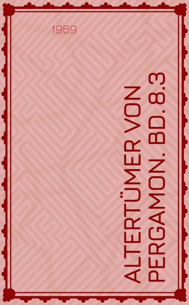 Altert&uuml;mer von Pergamon. Bd. 8.3 : Die Inschriften des Asklepieions