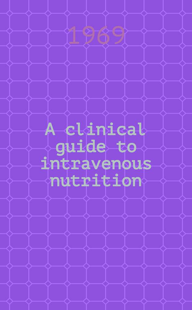 A clinical guide to intravenous nutrition
