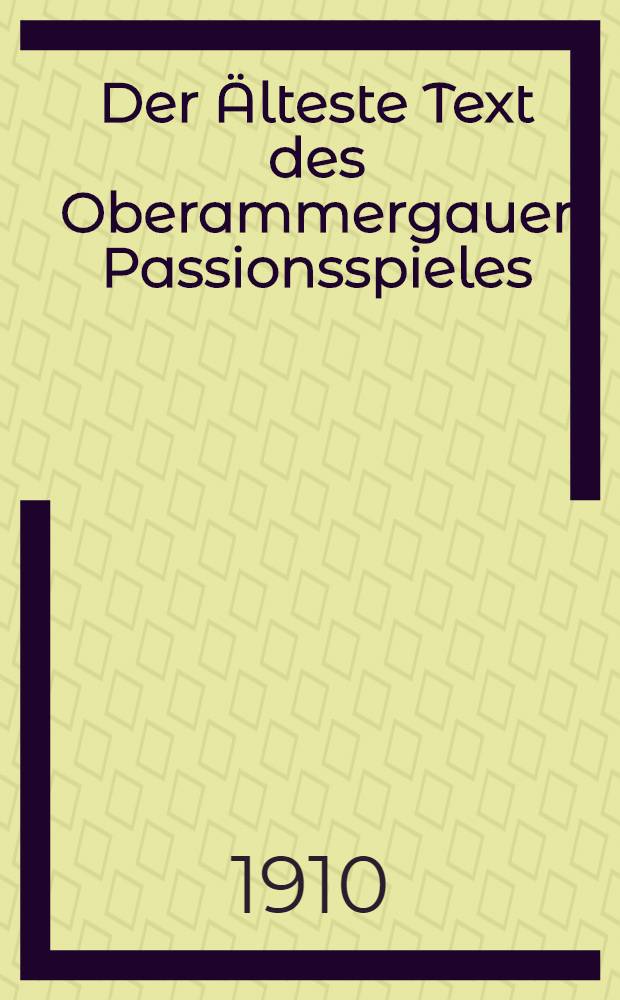 Der &Auml;lteste Text des Oberammergauer Passionsspieles